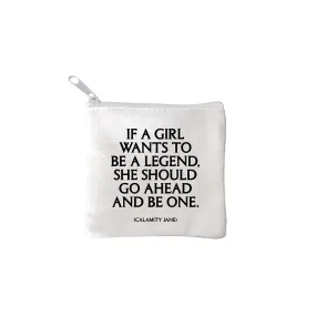 "if a girl wants to be a legend" mini pouch