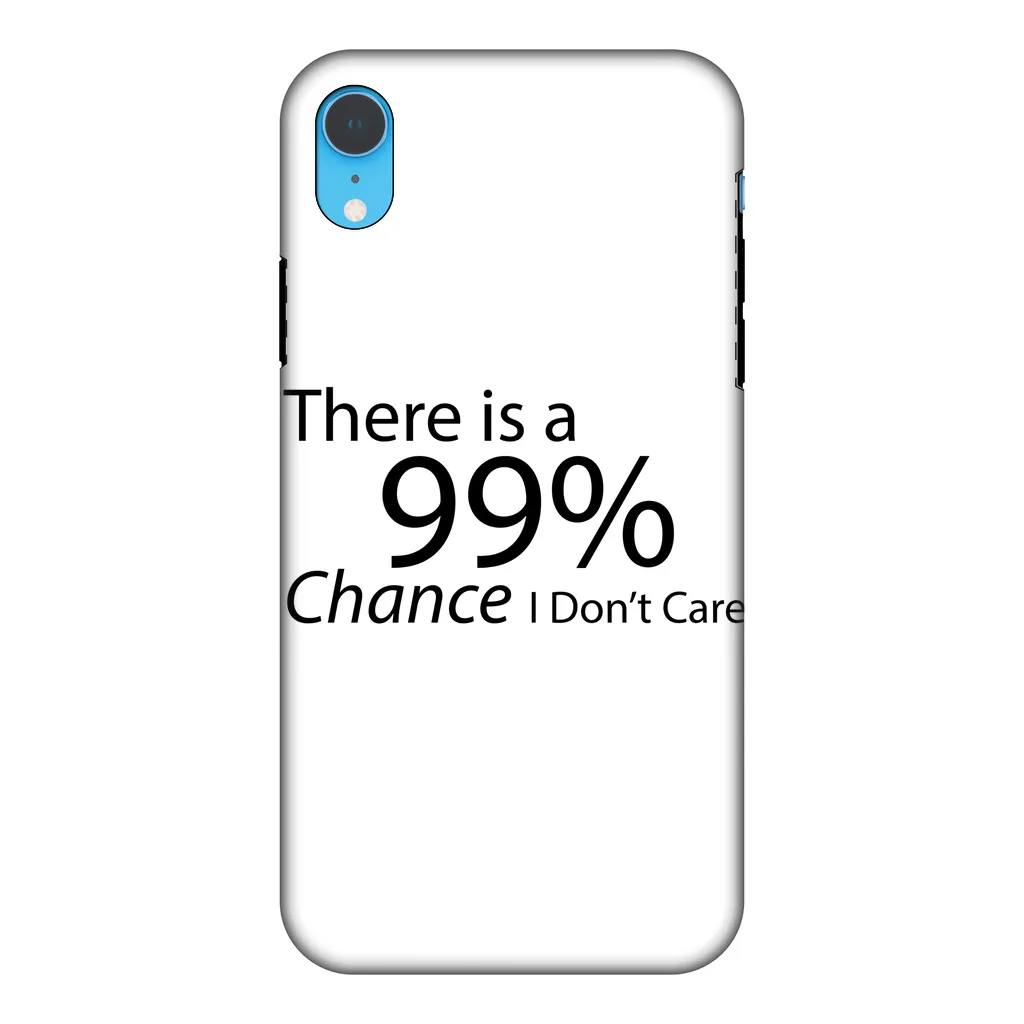 There is a 99% Chance I Don't Care Text Fully Printed Tough Phone Case