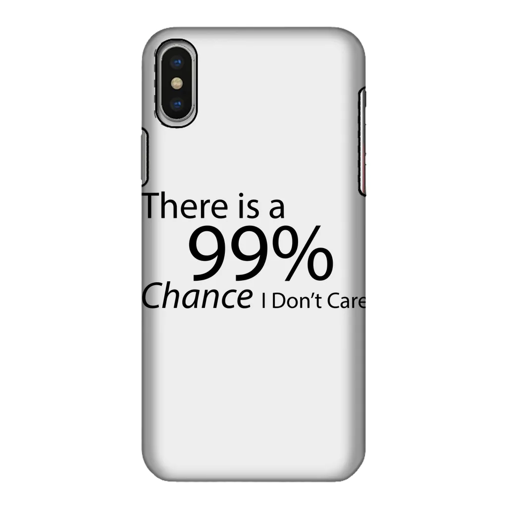 There is a 99% Chance I Don't Care Text Fully Printed Tough Phone Case